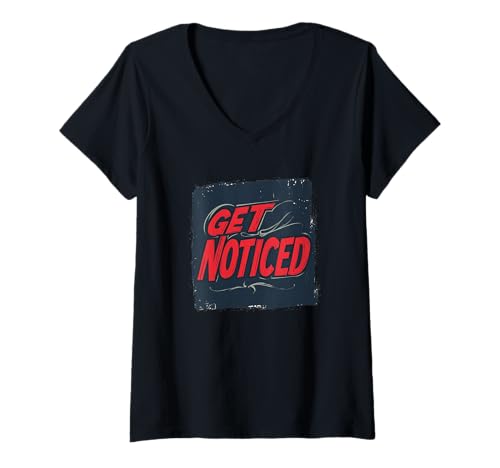 Damen Erhalten Sie bemerkte Aussage für einen auffälligen Look T-Shirt mit V-Ausschnitt von Get Noticed