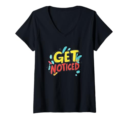 Damen Erhalten Sie bemerkte Spruch für einen selbstbewussten Appeal T-Shirt mit V-Ausschnitt von Get Noticed