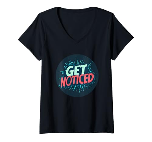 Damen Fangen Sie jedes Auge mit dem Spruch "Get Noticed" T-Shirt mit V-Ausschnitt von Get Noticed