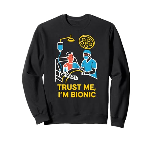 Bionic Patient Trust Me I'm Bionic Fun Herren Chirurgie Recovery Sweatshirt von Get Well Hospital Wear For Patient Surgery Recover
