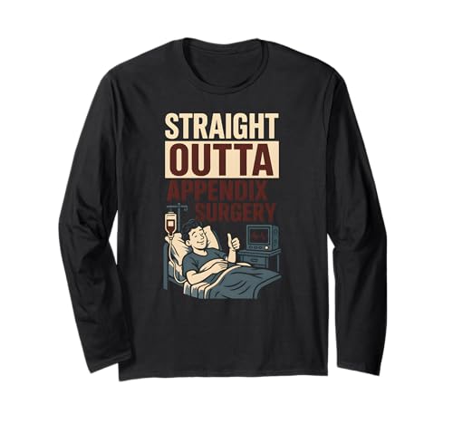 Krankenhaus-Patient Straight Outta Appendix Chirurgie Fun Herren Langarmshirt von Get Well Patient Hospital Surgery Recover Doctor