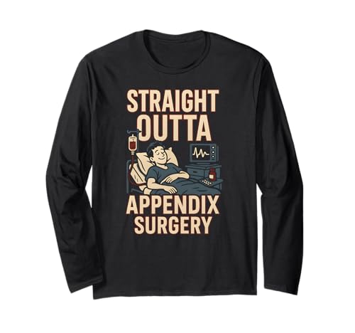 Krankenhaus-Patient Straight Outta Appendix Chirurgie Fun Herren Langarmshirt von Get Well Patient Hospital Surgery Recover Doctor