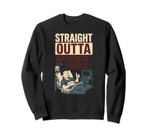 Krankenhaus-Patient Straight Outta Appendix Chirurgie Fun Herren Sweatshirt von Get Well Patient Hospital Surgery Recover Doctor