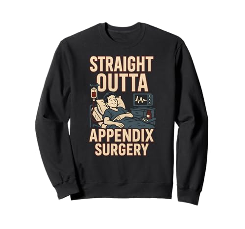 Krankenhaus-Patient Straight Outta Appendix Chirurgie Fun Herren Sweatshirt von Get Well Patient Hospital Surgery Recover Doctor