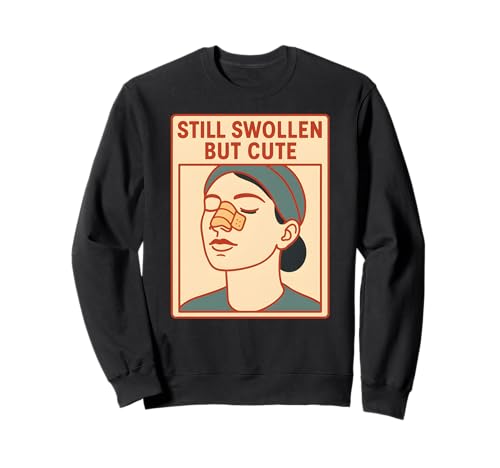 Nasen-Chirurgie Immer noch geschwollen, Aber niedliche Damen-Operationspatientin Sweatshirt von Get Well Surgery Patient Hospital Recover Nurse