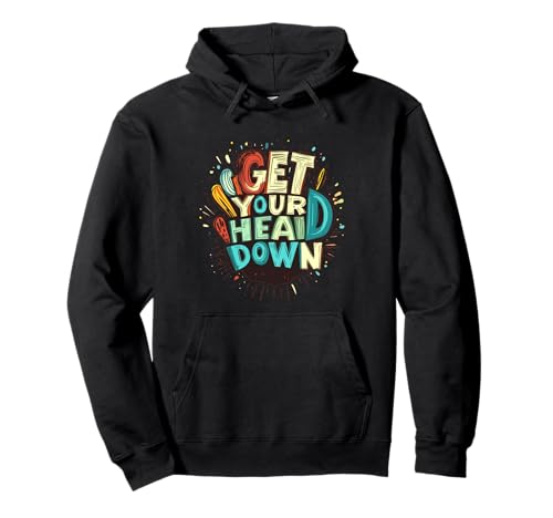 Get Your Head Down Statement für Jungen und Mädchen Pullover Hoodie Get Your Head Down Statement für Jungen und Mädchen Pullover Hoodie von Get Your Head Down