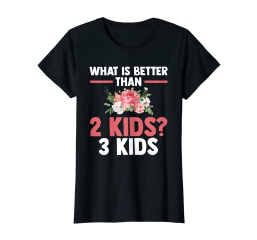 Damen Was ist besser als 2 Kinder? 3 Kinder Mutter von 3 Kindern T-Shirt von Gift for Mom of Three