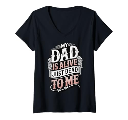 Damen My Dad is Alive Just Dead to Me Toter Vater T-Shirt mit V-Ausschnitt Damen My Dad is Alive Just Dead to Me Toter Vater T-Shirt mit V-Ausschnitt von Giftige Familie Vater Emotionale Distanz