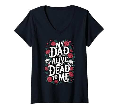 Damen My Dad is Alive Just Dead to Me Toter Vater T-Shirt mit V-Ausschnitt Damen My Dad is Alive Just Dead to Me Toter Vater T-Shirt mit V-Ausschnitt von Giftige Familie Vater Emotionale Distanz