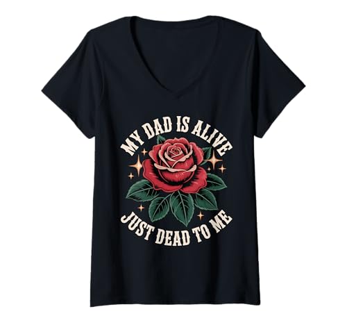 Damen My Dad is Alive Just Dead to Me Toter Vater T-Shirt mit V-Ausschnitt Damen My Dad is Alive Just Dead to Me Toter Vater T-Shirt mit V-Ausschnitt von Giftige Familie Vater Emotionale Distanz