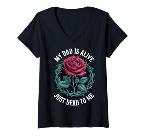 Damen My Dad is Alive Just Dead to Me Toter Vater T-Shirt mit V-Ausschnitt Damen My Dad is Alive Just Dead to Me Toter Vater T-Shirt mit V-Ausschnitt von Giftige Familie Vater Emotionale Distanz