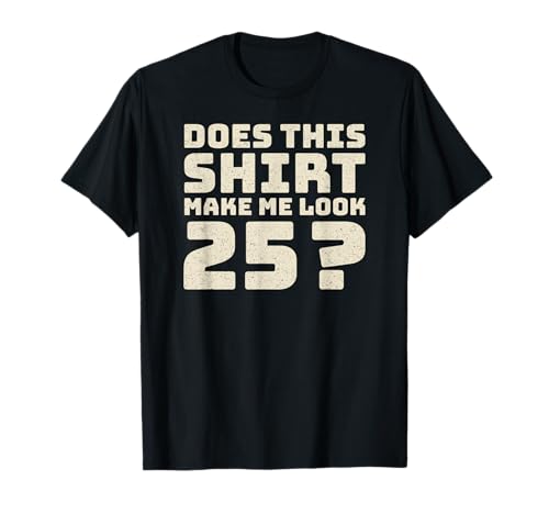 25th Birthday Vintage Decorations Men Gag Funny 25 Birthday T-Shirt 25th Birthday Vintage Decorations Men Gag Funny 25 Birthday T-Shirt von Gifts Birthday Ideas Co.