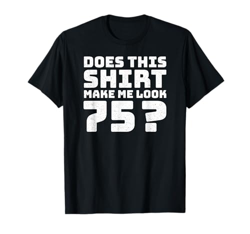 75th Birthday Vintage Decorations Men Gag Funny 75 Birthday T-Shirt 75th Birthday Vintage Decorations Men Gag Funny 75 Birthday T-Shirt von Gifts Birthday Ideas Co.