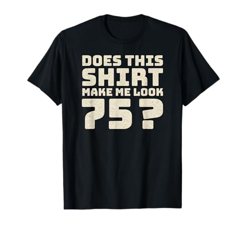 75th Birthday Vintage Decorations Men Gag Funny 75 Birthday T-Shirt 75th Birthday Vintage Decorations Men Gag Funny 75 Birthday T-Shirt von Gifts Birthday Ideas Co.
