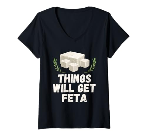 Damen Things Will Get Feta Cube Motivierendes lustiges Käse-Wortspiel T-Shirt mit V-Ausschnitt Damen Things Will Get Feta Cube Motivierendes lustiges Käse-Wortspiel T-Shirt mit V-Ausschnitt von Gifts For Cheese Lovers