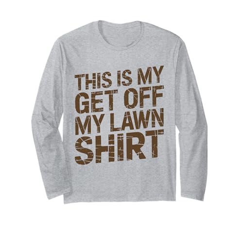 Grumpy Old Man Runter von meinem Rasen Langarmshirt von Gifts For Grumpy Men