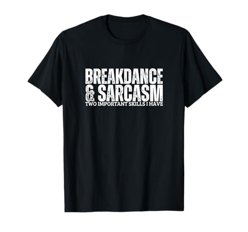 Breakdance und Sarkasmus B-Boy Lustiger Breakdancer T-Shirt von Gifts For Hip Hop Dancers