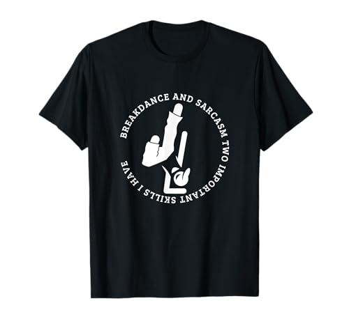 Breakdance und Sarkasmus B-Boy Lustiger Breakdancer T-Shirt von Gifts For Hip Hop Dancers