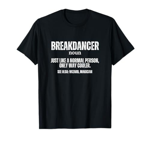 Breakdancer B-Boy Definition Proud Lustiger Breakdance T-Shirt von Gifts For Hip Hop Dancers