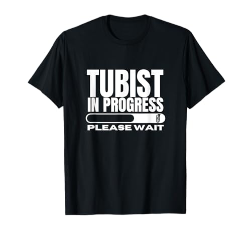 Tubist In Progress Loading Lustige Tuba für Herren und Damen T-Shirt von Gifts For Tuba Players