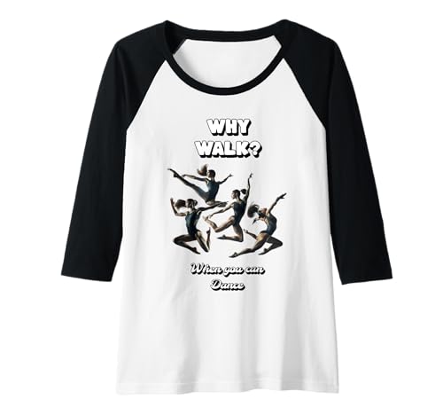 Damen Warum gehen wenn du auch tanzen Kannst Tänzerin Gifts Raglan von Gifts for Dancing Girls for Birthday