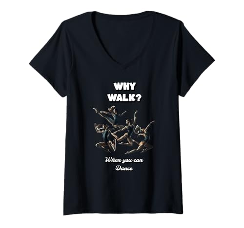 Damen Warum gehen wenn du auch tanzen Kannst Tänzerin Gifts T-Shirt mit V-Ausschnitt Damen Warum gehen wenn du auch tanzen Kannst Tänzerin Gifts T-Shirt mit V-Ausschnitt von Gifts for Dancing Girls for Birthday