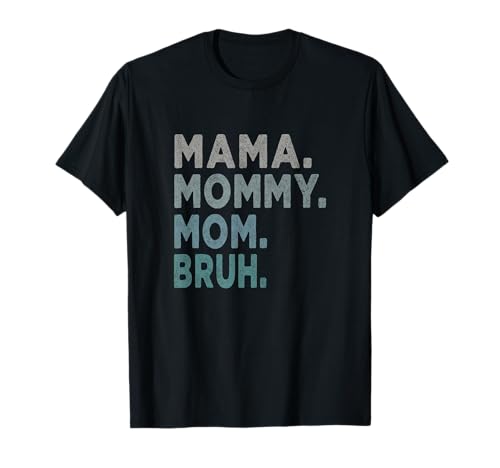 Mama Mama Mama Bruh T-Shirt Mama Mama Mama Bruh T-Shirt von Gifts for Moms