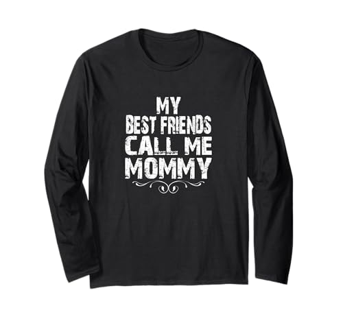 Mama, Meine besten Freunde nennen Mich Muttertag, Mama hat Geburtstag Langarmshirt von Gifts for families best friend best friends