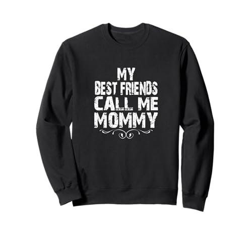 Mama, Meine besten Freunde nennen Mich Muttertag, Mama hat Geburtstag Sweatshirt von Gifts for families best friend best friends