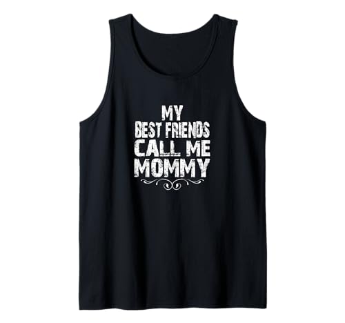 Mama, Meine besten Freunde nennen Mich Muttertag, Mama hat Geburtstag Tank Top von Gifts for families best friend best friends