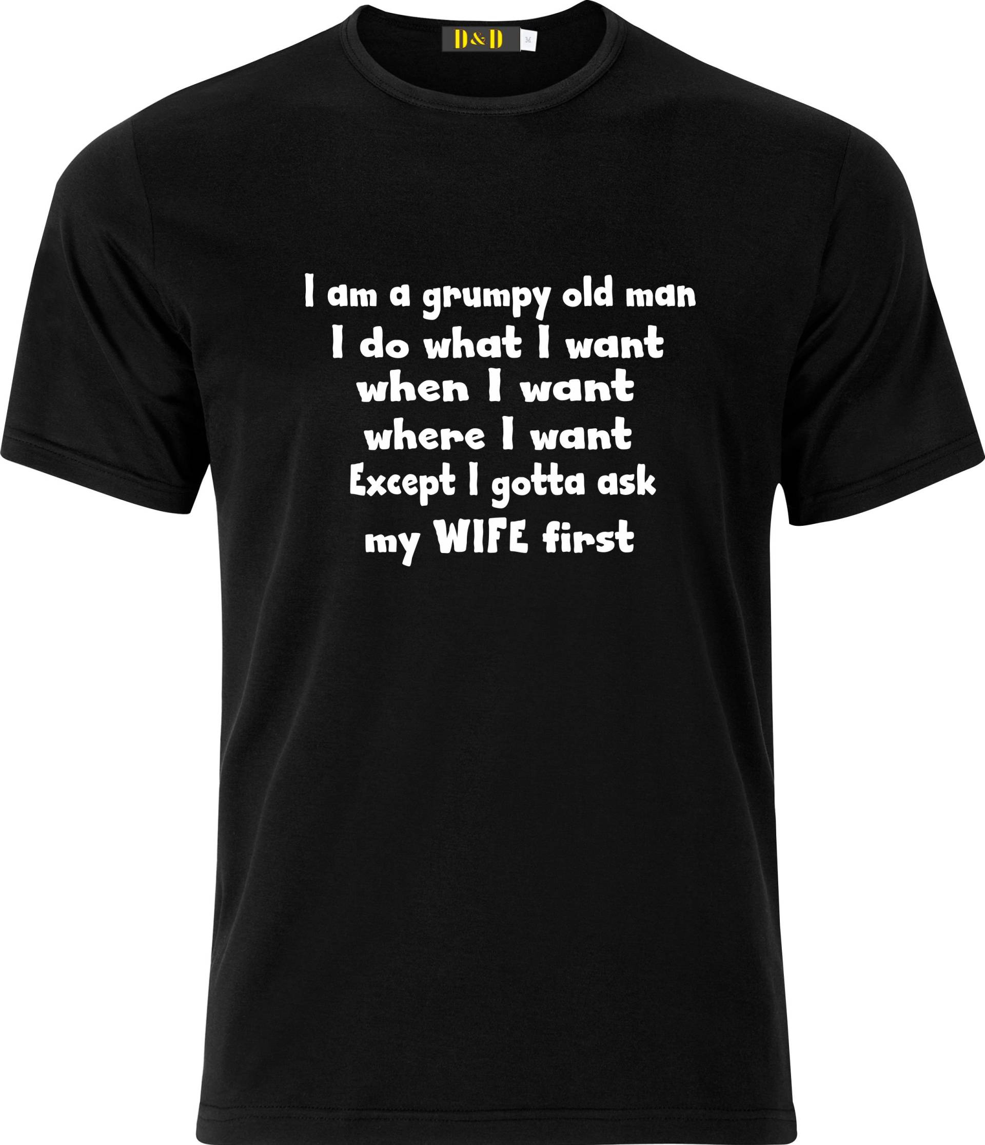 I Am A Grumpy Old Man I Do What Want Except Have To Ask Wife First Funny Humour Adult Cotton T-Shirt I Am A Grumpy Old Man I Do What Want Except Have To Ask Wife First Funny Humour Adult Cotton T-Shirt von GiftsByDebbieDesigns