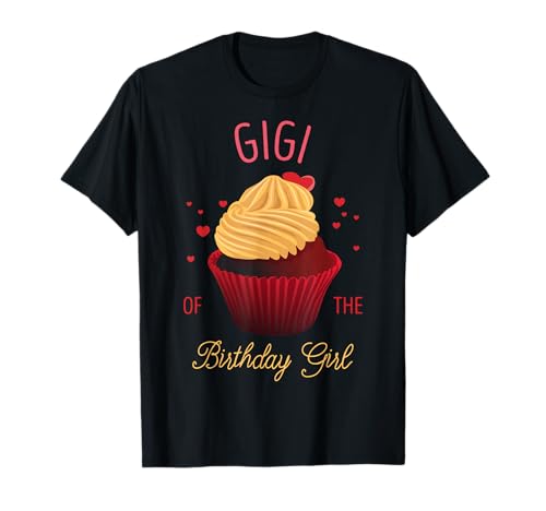 Gigi of The Birthday Girl Cupcake, passend zur Familienfeier T-Shirt Gigi of The Birthday Girl Cupcake, passend zur Familienfeier T-Shirt von Gigi of The Birthday Girl Cupcake Matching Family