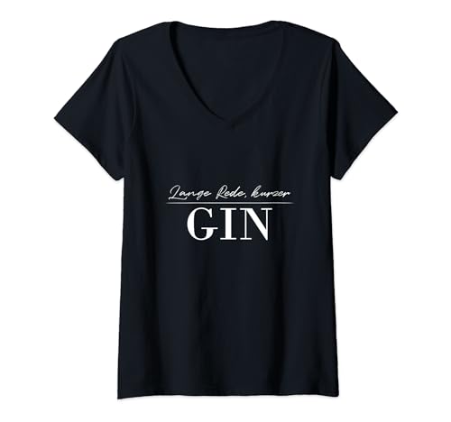 Damen Gin Spruch lustig Lange Rede kurzer Sinn Gin mit Tonic T-Shirt mit V-Ausschnitt von Gin Spruch lustig Lange Rede kurzer Sinn Gin