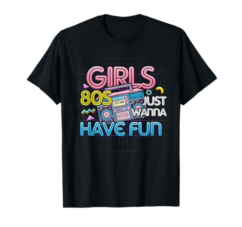 Girl Just Wanna Have Fun Nostalgie 1980er 80er Jahre Throwback T-Shirt Girl Just Wanna Have Fun Nostalgie 1980er 80er Jahre Throwback T-Shirt von Girl Just Wanna Have Fun Nostalgia 1980s 80s