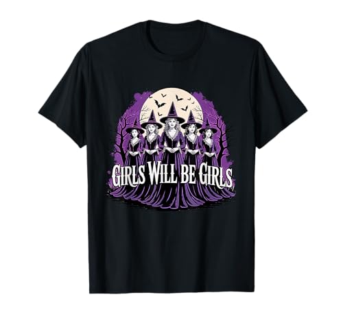 Girl Will Be Girls, Halloween-Hexe, Gruselsaison T-Shirt von Girl Will Be Girls Halloween Witch Spooky Season