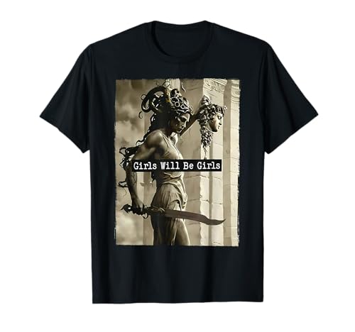 Girl Will Be Girls Shirts Medusa Feminist Feminismus Frauen T-Shirt Girl Will Be Girls Shirts Medusa Feminist Feminismus Frauen T-Shirt von Girl Will Be Girls Medusa Outfits Women