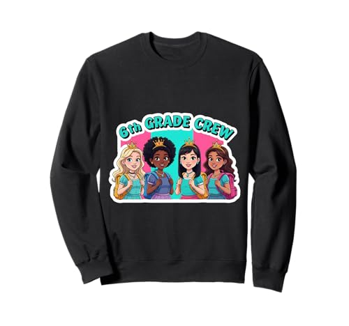 Mädchen 6. Klasse Crew Princess Sixth Grader Back To School Sweatshirt von Girls 6th Grade Crew Princess Sixth Grader Merch