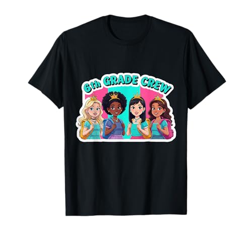 Mädchen 6. Klasse Crew Princess Sixth Grader Back To School T-Shirt Mädchen 6. Klasse Crew Princess Sixth Grader Back To School T-Shirt von Girls 6th Grade Crew Princess Sixth Grader Merch