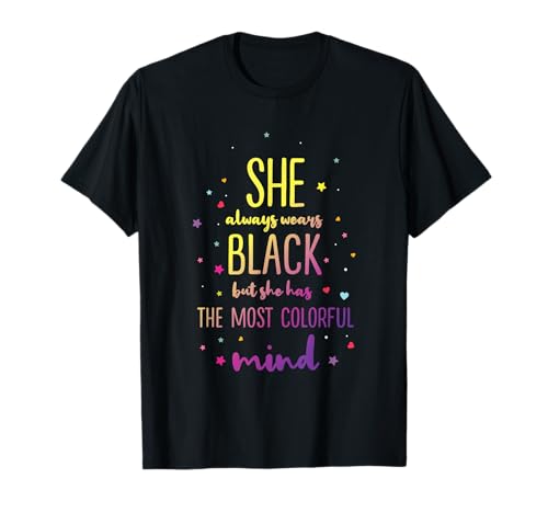 She Always Wear Black Colorful Mind Women Zitat T-Shirt She Always Wear Black Colorful Mind Women Zitat T-Shirt von Girls And Women Store