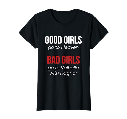 Damen Good Girls Go To Heaven Bad Girls Go To Valhalla mit Ragnar T-Shirt Damen Good Girls Go To Heaven Bad Girls Go To Valhalla mit Ragnar T-Shirt von Girls Best T-shirt Collections