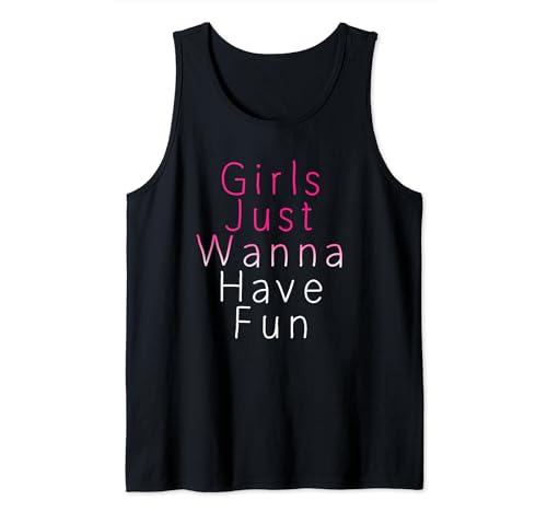 Girls Just Wanna Have Fun Design für Frauen Tank Top von Girls Just Wanna Have Fun For Women and girls