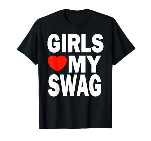 Girls Love My Swag Shirt Lustiger Spruch Girls Love My Swag T-Shirt Girls Love My Swag Shirt Lustiger Spruch Girls Love My Swag T-Shirt von Girls Love My Swag Girls Love My Swag Geschenk