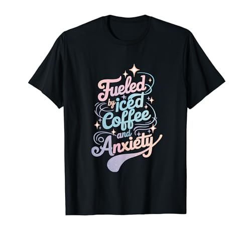 Motiv „Fueled by Iced Coffee And Anxiety“, Kaffeeliebhaberin für Mädchen T-Shirt Motiv „Fueled by Iced Coffee And Anxiety“, Kaffeeliebhaberin für Mädchen T-Shirt von Girls Quirky Anxiety Coffee Lover Cafe