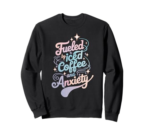 Motiv „Fueled by Iced Coffee and Anxiety“, Kaffeeliebhaberin für Mädchen Sweatshirt Motiv „Fueled by Iced Coffee and Anxiety“, Kaffeeliebhaberin für Mädchen Sweatshirt von Girls Quirky Anxiety Coffee Lover Cafe