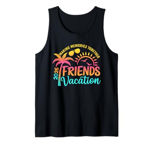 Urlaub mit Freunden 2026 Gemeinsam Erinnerungen schaffen, Ausflug für Mädchen Tank Top von Girls Trip 2026 Girls Friends Apparel Women Men
