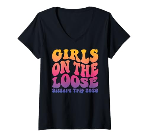 Damen Sisters Weekend Mädchen auf dem Loose Sisters-Ausflug 2026 T-Shirt mit V-Ausschnitt von Girls Trip Favors Sisters Getaway Accessories