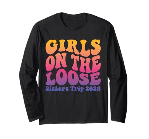 Sisters Weekend Mädchen auf dem Loose Sisters-Ausflug 2026 Langarmshirt von Girls Trip Favors Sisters Getaway Accessories