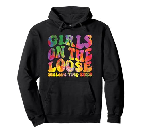 Sisters Weekend Mädchen auf dem Loose Sisters-Ausflug 2026 Pullover Hoodie von Girls Trip Favors Sisters Getaway Accessories