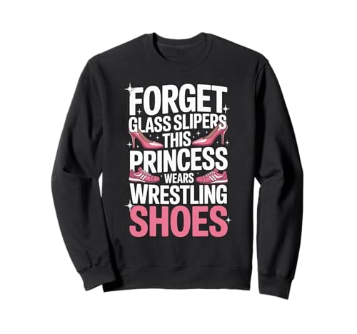 Lustige Prinzessin Spruch trägt Wrestling Schuhe Humor Frauen Sweatshirt von Girls Wrestling Sports Lovers Strong Athlete Fans