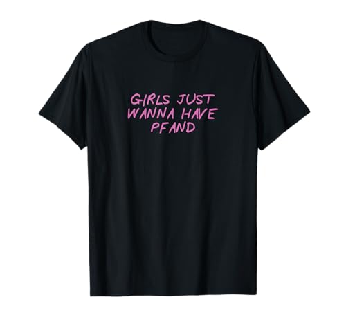 Girls just wanna have Pfand Lustiges Pfandflaschen Sammler T-Shirt Girls just wanna have Pfand Lustiges Pfandflaschen Sammler T-Shirt von Girls just wanna have Pfand Lustige Fun Sprüche